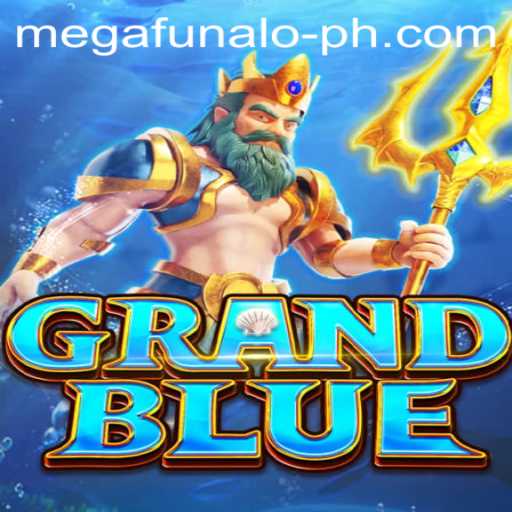Discovering GRANDBLUE: The Ultimate Gaming Experience with Megafunalo